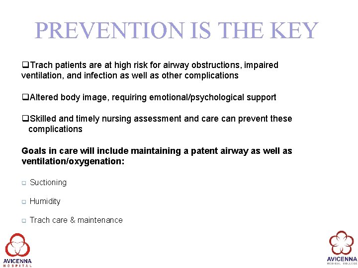 PREVENTION IS THE KEY q. Trach patients are at high risk for airway obstructions,