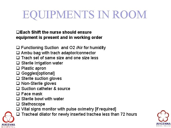 EQUIPMENTS IN ROOM q. Each Shift the nurse should ensure equipment is present and