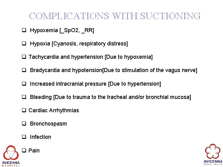 COMPLICATIONS WITH SUCTIONING q Hypoxemia [_Sp. O 2, _RR] q Hypoxia [Cyanosis, respiratory distress]