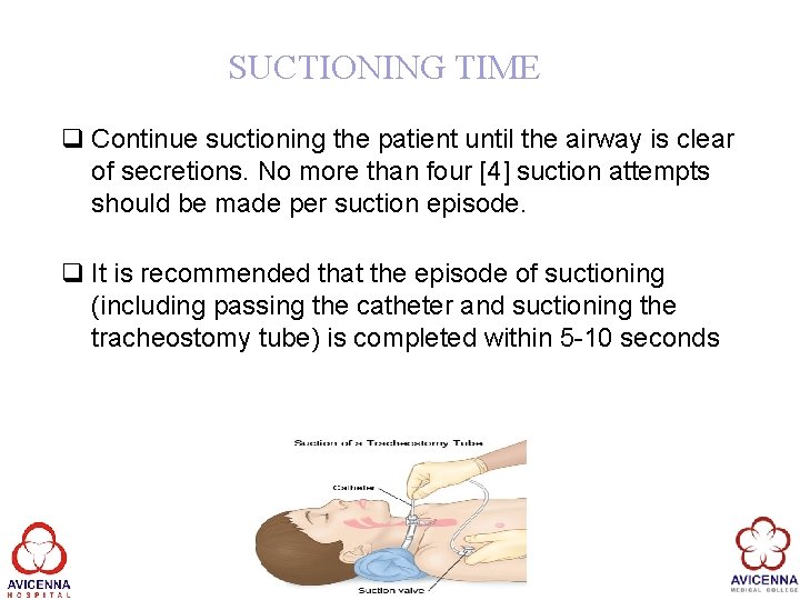 SUCTIONING TIME q Continue suctioning the patient until the airway is clear of secretions.
