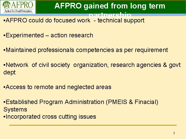 AFPRO gained from long term partnership • AFPRO could do focused work - technical