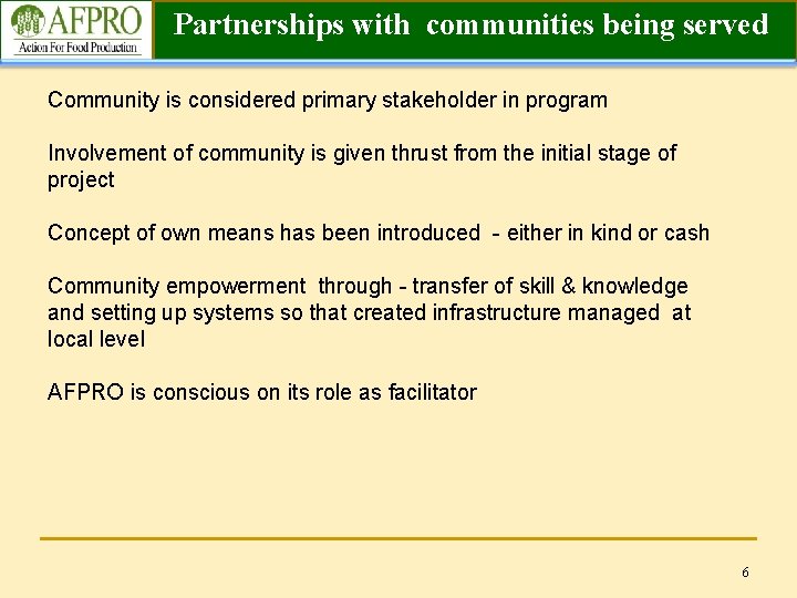 Partnerships with communities being served Community is considered primary stakeholder in program Involvement of