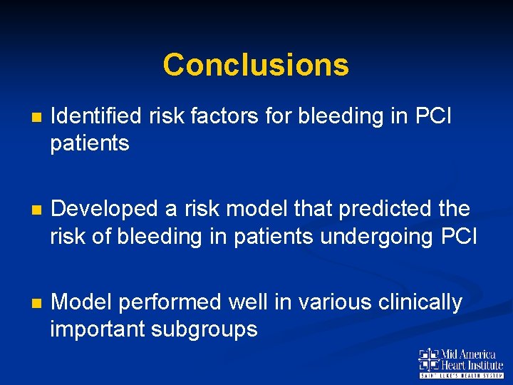 Conclusions n Identified risk factors for bleeding in PCI patients n Developed a risk