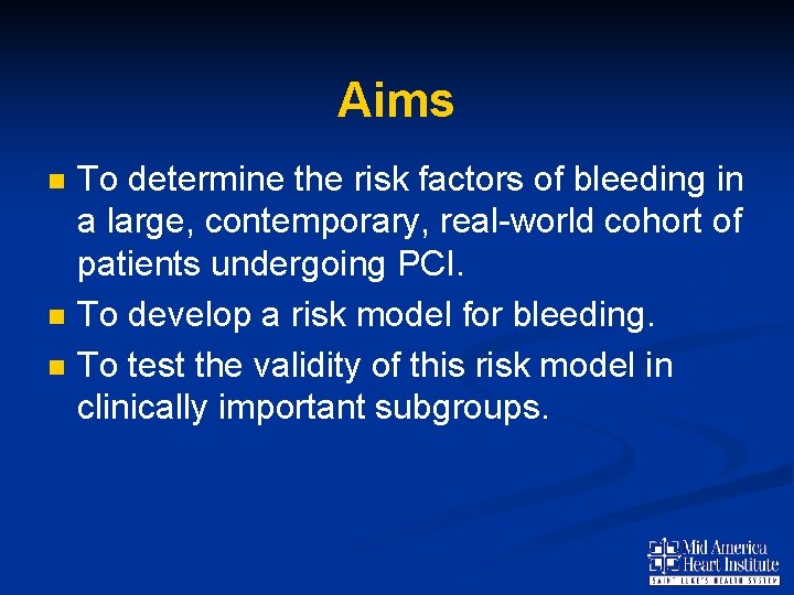 Aims n n n To determine the risk factors of bleeding in a large,