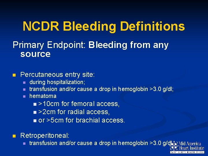 NCDR Bleeding Definitions Primary Endpoint: Bleeding from any source n Percutaneous entry site: n