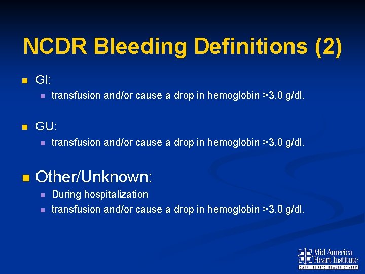 NCDR Bleeding Definitions (2) n GI: n n GU: n n transfusion and/or cause