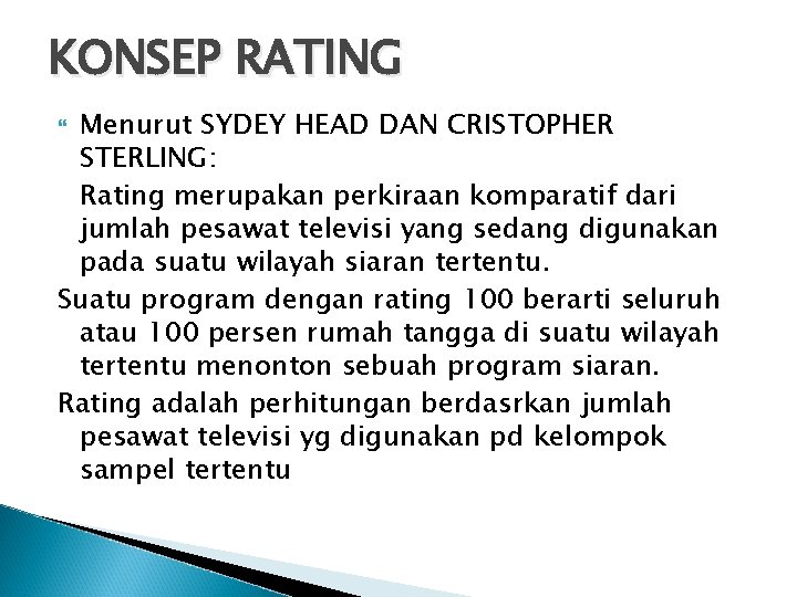 KONSEP RATING Menurut SYDEY HEAD DAN CRISTOPHER STERLING: Rating merupakan perkiraan komparatif dari jumlah
