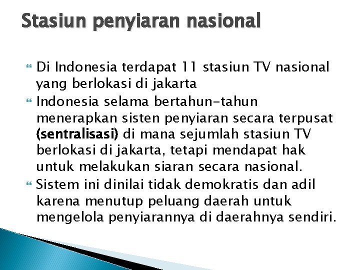 Stasiun penyiaran nasional Di Indonesia terdapat 11 stasiun TV nasional yang berlokasi di jakarta