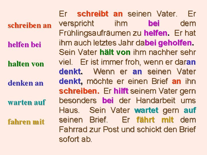 Er schreibt an seinen Vater. Er ihm bei dem schreiben an verspricht Frühlingsaufräumen zu