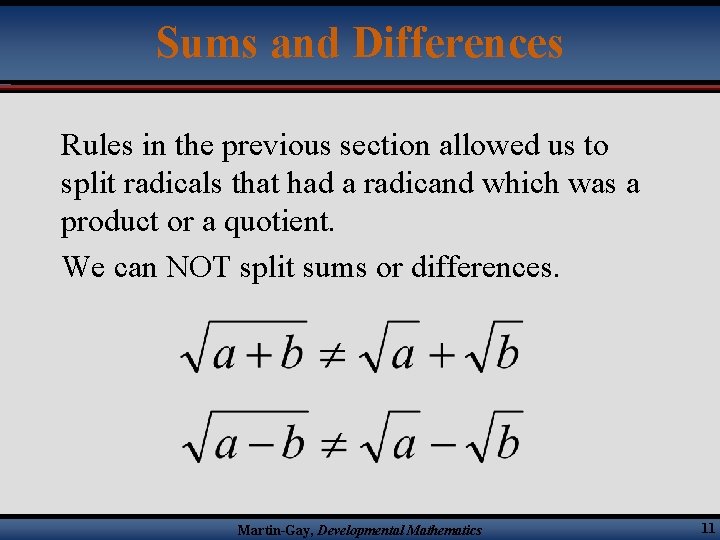 Sums and Differences Rules in the previous section allowed us to split radicals that