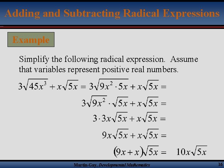 Adding and Subtracting Radical Expressions Example Simplify the following radical expression. Assume that variables