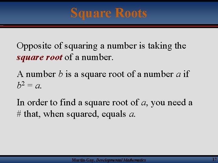 Square Roots Opposite of squaring a number is taking the square root of a