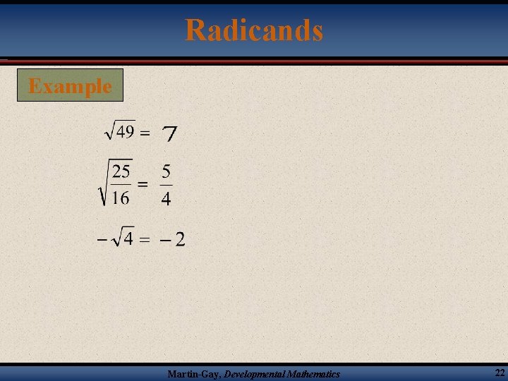 Radicands Example Martin-Gay, Developmental Mathematics 22 