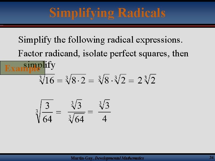 Simplifying Radicals Simplify the following radical expressions. Factor radicand, isolate perfect squares, then simplify