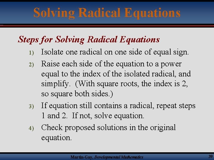Solving Radical Equations Steps for Solving Radical Equations 1) 2) 3) 4) Isolate one