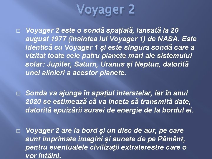 Voyager 2 � Voyager 2 este o sondă spațială, lansată la 20 august 1977