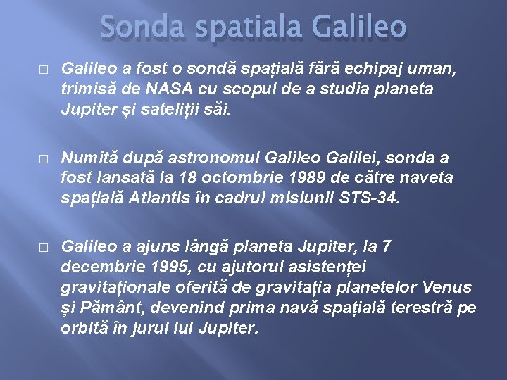 Sonda spatiala Galileo � Galileo a fost o sondă spațială fără echipaj uman, trimisă