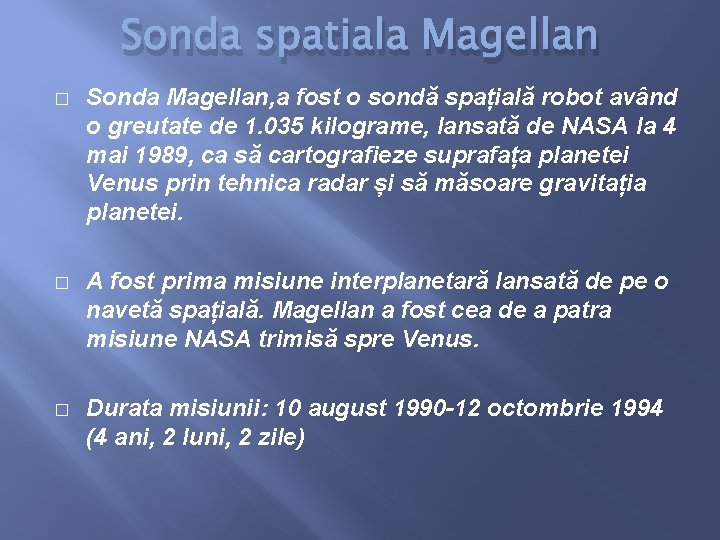 Sonda spatiala Magellan � Sonda Magellan, a fost o sondă spațială robot având o