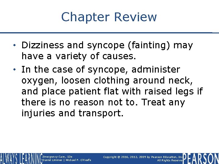 Chapter Review • Dizziness and syncope (fainting) may have a variety of causes. •