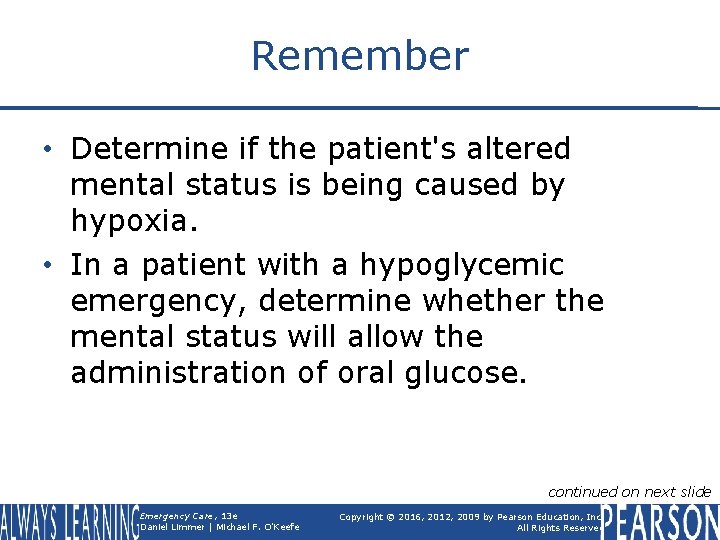 Remember • Determine if the patient's altered mental status is being caused by hypoxia.