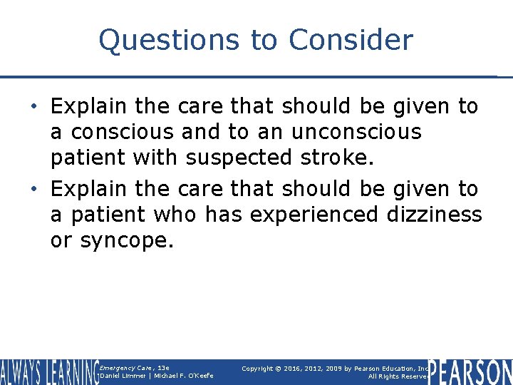 Questions to Consider • Explain the care that should be given to a conscious