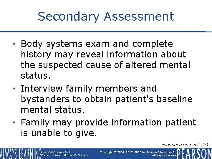 Secondary Assessment • Body systems exam and complete history may reveal information about the