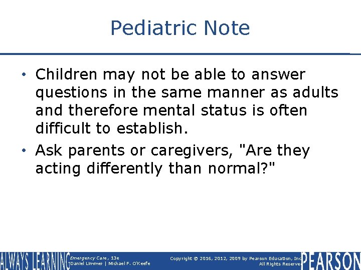 Pediatric Note • Children may not be able to answer questions in the same