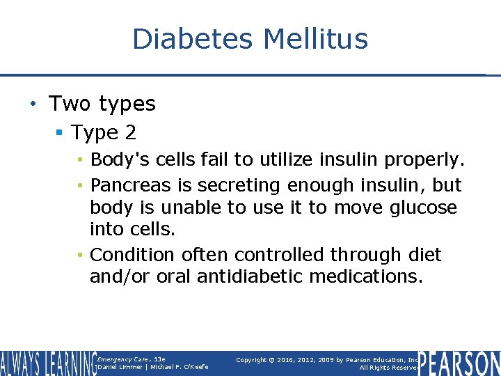 Diabetes Mellitus • Two types § Type 2 • Body's cells fail to utilize