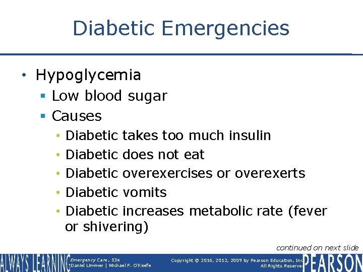 Diabetic Emergencies • Hypoglycemia § Low blood sugar § Causes • • • Diabetic