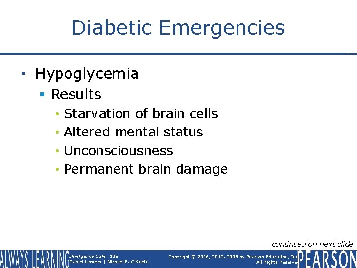 Diabetic Emergencies • Hypoglycemia § Results • • Starvation of brain cells Altered mental
