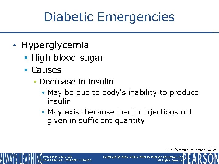 Diabetic Emergencies • Hyperglycemia § High blood sugar § Causes • Decrease in insulin