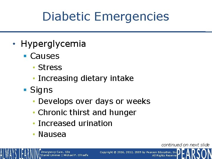 Diabetic Emergencies • Hyperglycemia § Causes • Stress • Increasing dietary intake § Signs