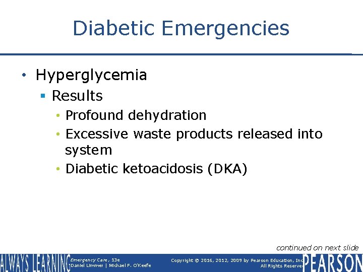 Diabetic Emergencies • Hyperglycemia § Results • Profound dehydration • Excessive waste products released