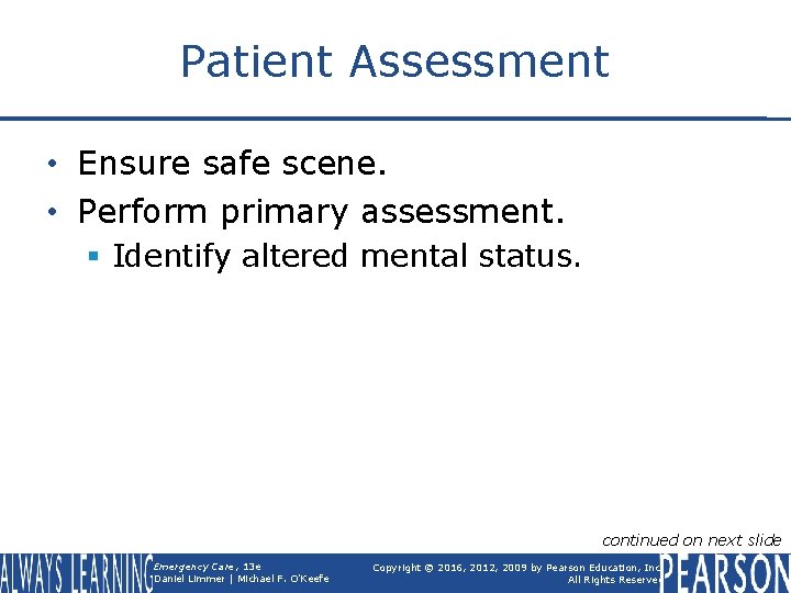 Patient Assessment • Ensure safe scene. • Perform primary assessment. § Identify altered mental