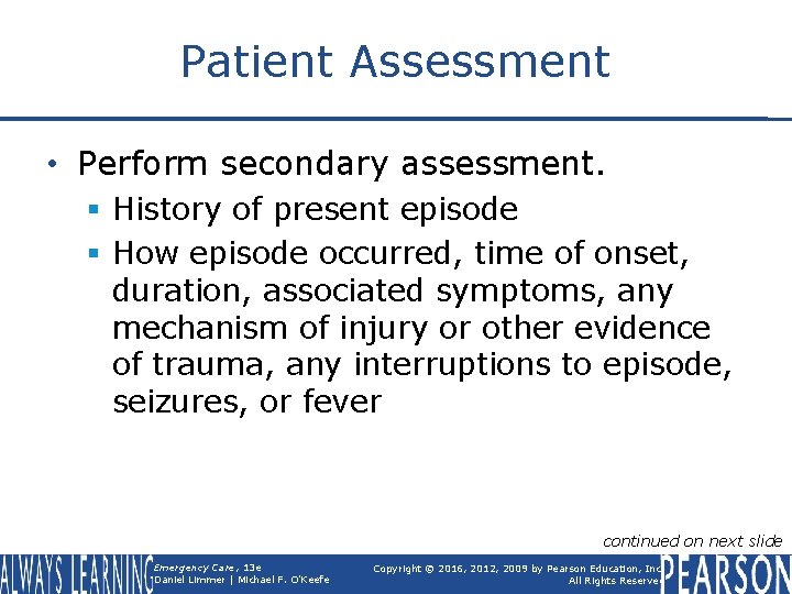 Patient Assessment • Perform secondary assessment. § History of present episode § How episode