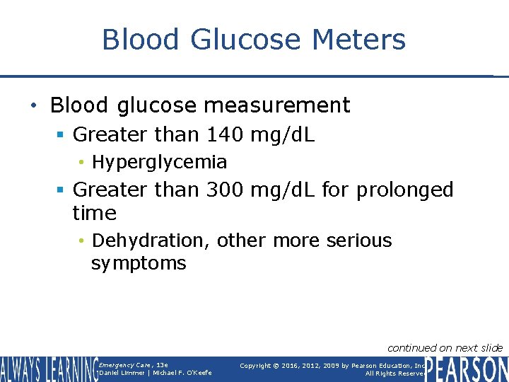 Blood Glucose Meters • Blood glucose measurement § Greater than 140 mg/d. L •