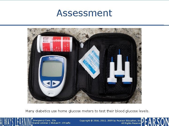 Assessment Many diabetics use home glucose meters to test their blood glucose levels. Emergency