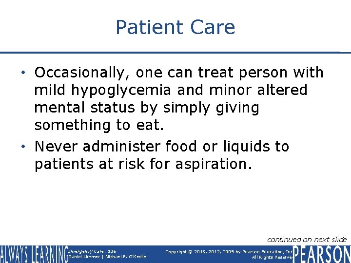 Patient Care • Occasionally, one can treat person with mild hypoglycemia and minor altered