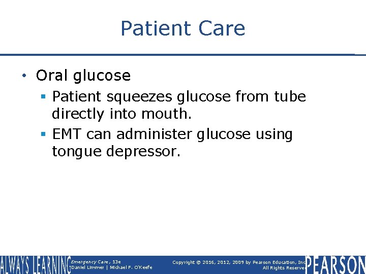 Patient Care • Oral glucose § Patient squeezes glucose from tube directly into mouth.