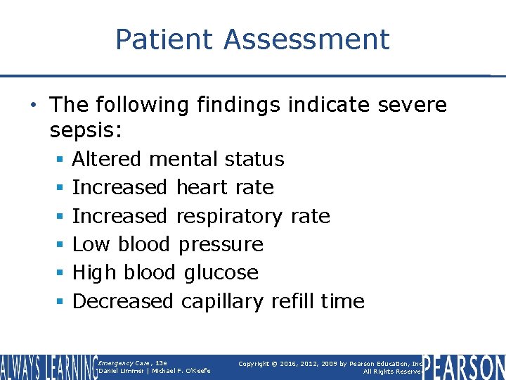 Patient Assessment • The following findings indicate severe sepsis: § § § Altered mental