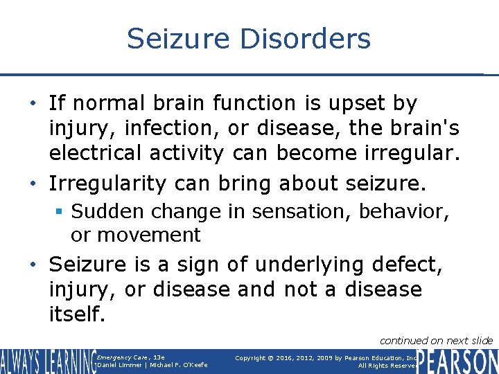 Seizure Disorders • If normal brain function is upset by injury, infection, or disease,