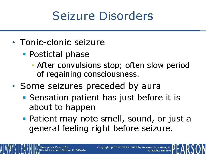 Seizure Disorders • Tonic-clonic seizure § Postictal phase • After convulsions stop; often slow