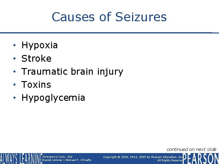 Causes of Seizures • • • Hypoxia Stroke Traumatic brain injury Toxins Hypoglycemia continued