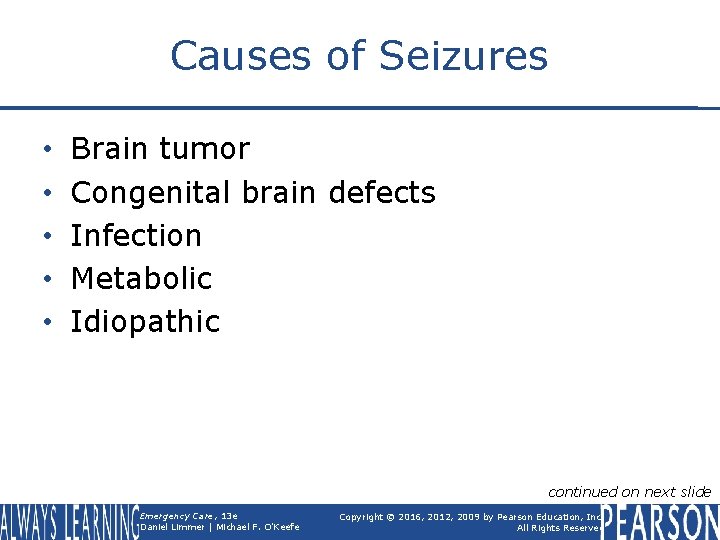 Causes of Seizures • • • Brain tumor Congenital brain defects Infection Metabolic Idiopathic
