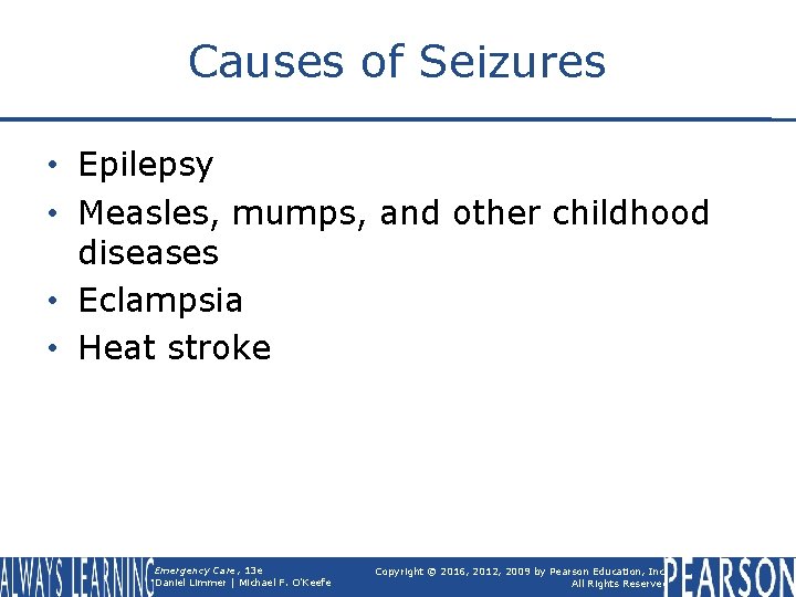 Causes of Seizures • Epilepsy • Measles, mumps, and other childhood diseases • Eclampsia