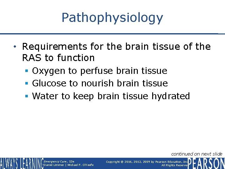 Pathophysiology • Requirements for the brain tissue of the RAS to function § Oxygen