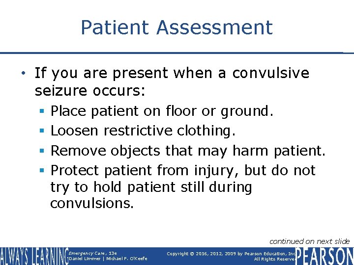 Patient Assessment • If you are present when a convulsive seizure occurs: § §