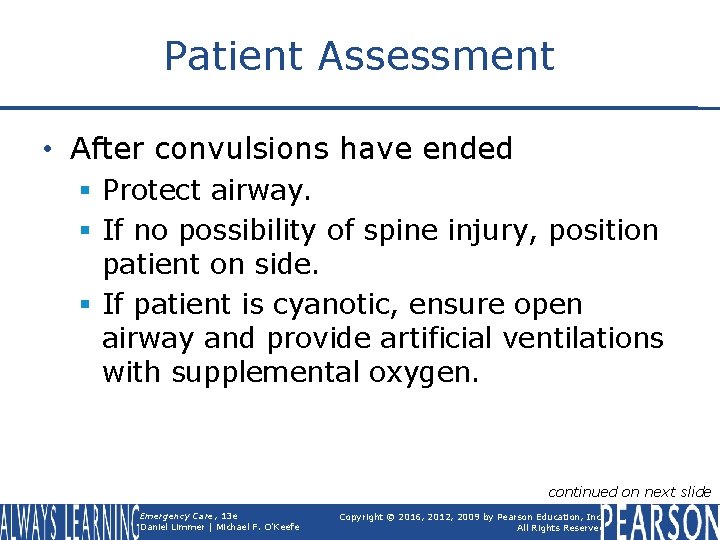 Patient Assessment • After convulsions have ended § Protect airway. § If no possibility