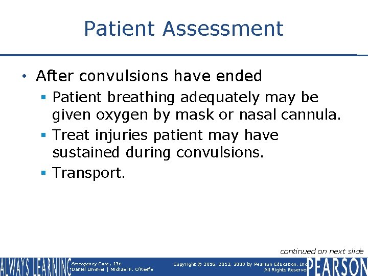 Patient Assessment • After convulsions have ended § Patient breathing adequately may be given