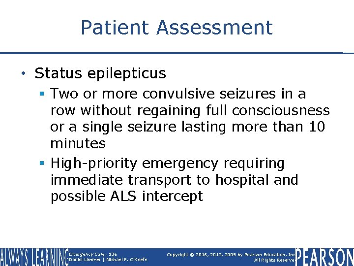 Patient Assessment • Status epilepticus § Two or more convulsive seizures in a row